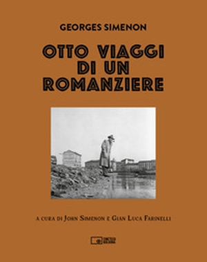 Georges Simenon. Otto viaggi di un romanziere - Librerie.coop