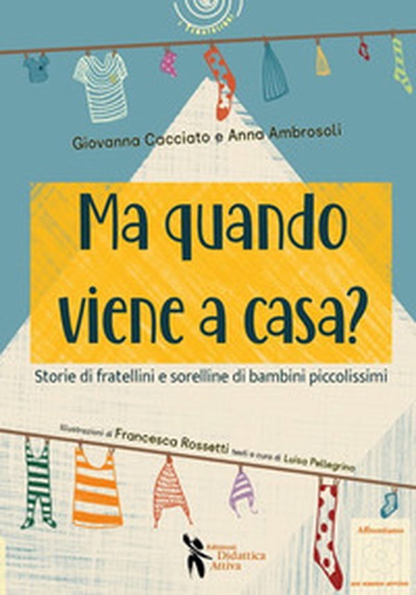 Ma quando viene a casa? Storie di fratellini e sorelline di bambini piccolissimi - Librerie.coop Ma quando viene a casa? Storie di fratellini e sorelline di bambini piccolissimi - Librerie.coop