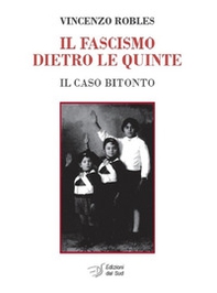 Il fascismo dietro le quinte. Il caso Bitonto - Librerie.coop
