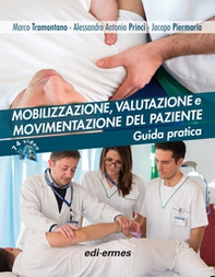 Mobilizzazione, valutazione e movimentazione del paziente. Guida pratica - Librerie.coop