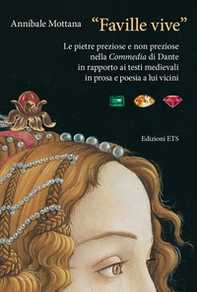 «Faville vive». Le pietre preziose e non preziose nella Commedia di Dante in rapporto ai testi medievali in prosa e poesia a lui vicini - Librerie.coop