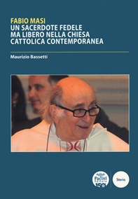 Fabio Masi. Un sacerdote fedele ma libero nella Chiesa cattolica contemporanea - Librerie.coop Fabio Masi. Un sacerdote fedele ma libero nella Chiesa cattolica contemporanea - Librerie.coop