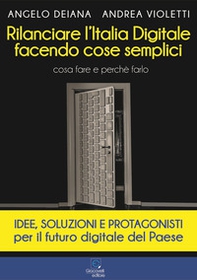 Rilanciare l'Italia digitale facendo cose semplici. Cosa fare e perché farlo - Librerie.coop Rilanciare l'Italia digitale facendo cose semplici. Cosa fare e perché farlo - Librerie.coop