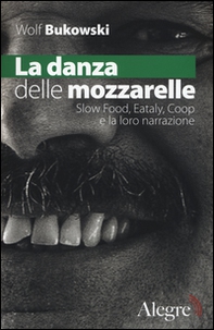 La danza delle mozzarelle. Slow food, Eataly, Coop e la loro narrazione - Librerie.coop