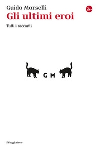 Gli ultimi eroi. Tutti i racconti - Librerie.coop Gli ultimi eroi. Tutti i racconti - Librerie.coop