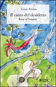 Il canto del desiderio. Ediz. italiana e inglese - Librerie.coop