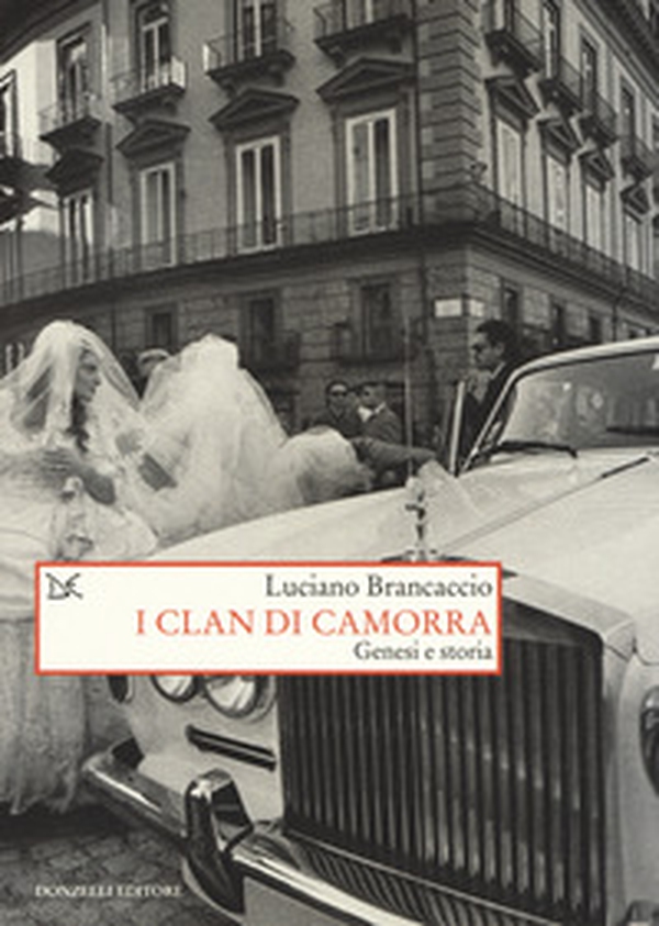 I clan di camorra. Genesi e storia - Librerie.coop I clan di camorra. Genesi e storia - Librerie.coop
