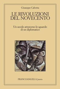 Le rivoluzioni del Novecento. Un secolo attraverso lo sguardo di un diplomatico - Librerie.coop Le rivoluzioni del Novecento. Un secolo attraverso lo sguardo di un diplomatico - Librerie.coop