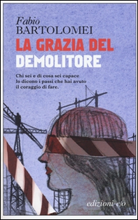La grazia del demolitore - Librerie.coop