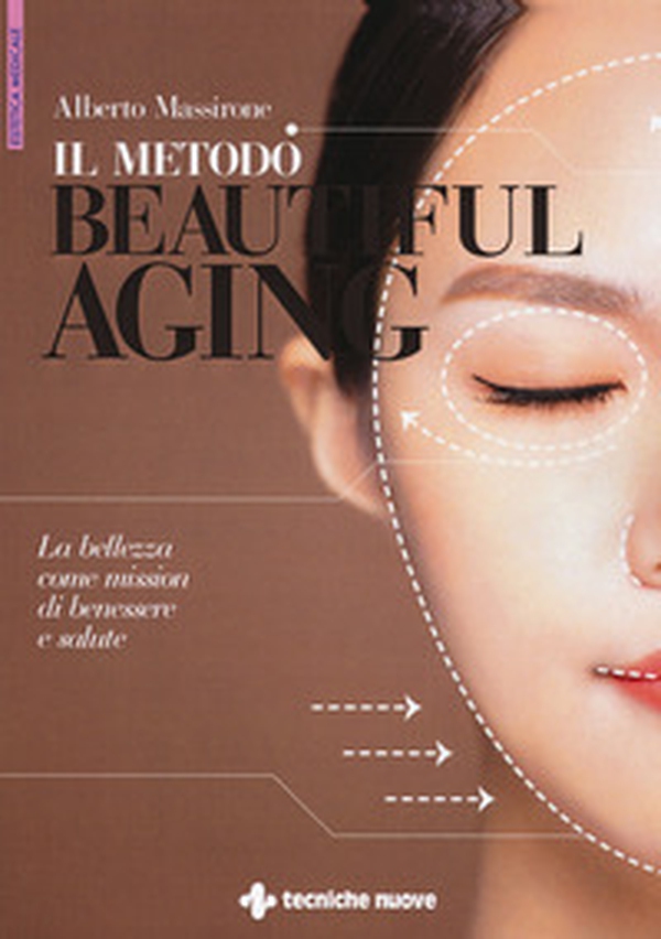 Il metodo Beautiful aging. La bellezza come mission di benessere - Librerie.coop Il metodo Beautiful aging. La bellezza come mission di benessere - Librerie.coop