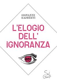 L'elogio dell'ignoranza - Librerie.coop L'elogio dell'ignoranza - Librerie.coop
