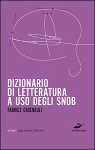 Dizionario di letteratura ad uso degli snob - Librerie.coop