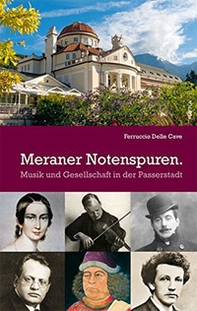Meraner Notenspuren. Musik und Gesellschaft in der Passerstadt - Librerie.coop