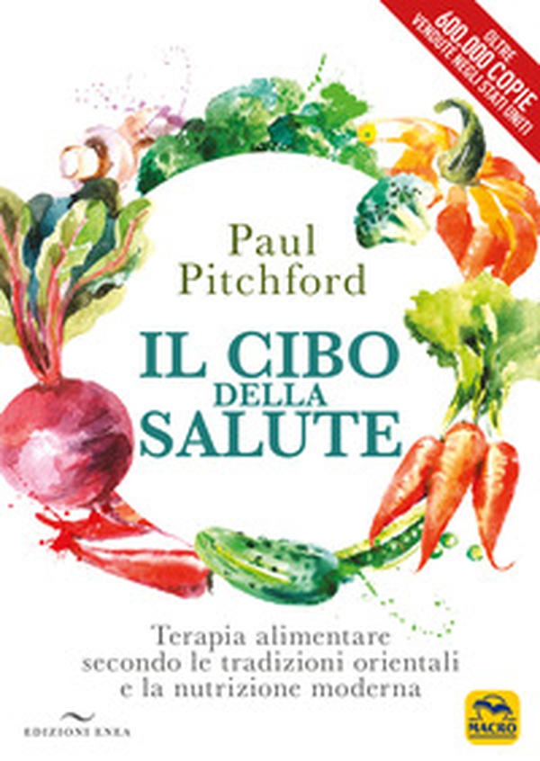 Il cibo della salute. Terapia alimentare secondo le tradizioni orientali e la nutrizione moderna - Librerie.coop Il cibo della salute. Terapia alimentare secondo le tradizioni orientali e la nutrizione moderna - Librerie.coop