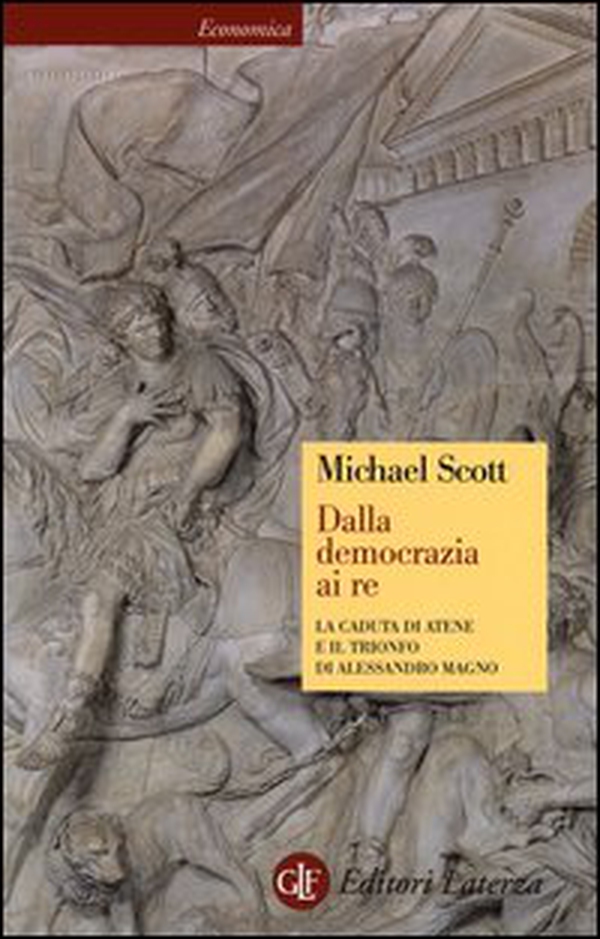 Dalla democrazia ai Re. la caduta di Atene e il trionfo di Alessandro Magno - Librerie.coop Dalla democrazia ai Re. la caduta di Atene e il trionfo di Alessandro Magno - Librerie.coop