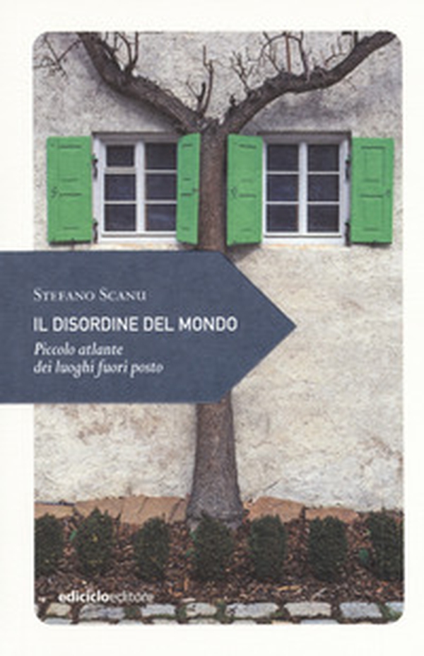 Il disordine del mondo. Piccolo atlante dei luoghi fuori posto - Librerie.coop Il disordine del mondo. Piccolo atlante dei luoghi fuori posto - Librerie.coop