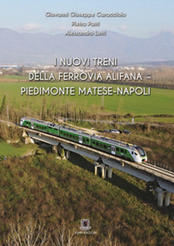 I nuovi treni della ferrovia Alifana Piedimonte Matese-Napoli - Librerie.coop I nuovi treni della ferrovia Alifana Piedimonte Matese-Napoli - Librerie.coop