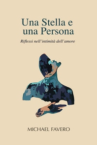 Una stella e una persona. Riflessi nell'intimità dell'amore - Librerie.coop