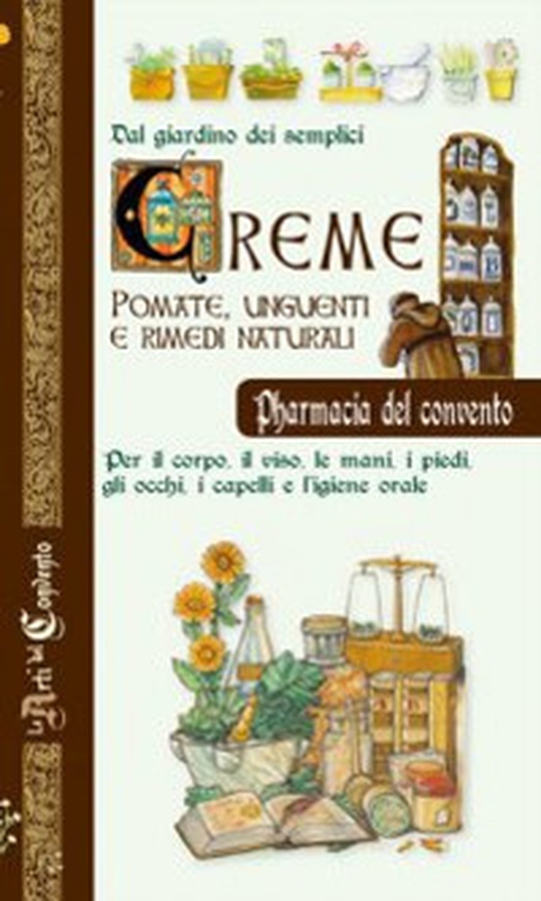 Creme, pomate, unguenti e rimedi naturali. Dal giardino dei semplici - Librerie.coop Creme, pomate, unguenti e rimedi naturali. Dal giardino dei semplici - Librerie.coop