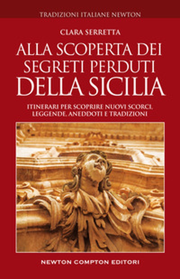 Alla scoperta dei segreti perduti della Sicilia. Itinerari per scoprire nuovi scorci, leggende, aneddoti e tradizioni - Librerie.coop Alla scoperta dei segreti perduti della Sicilia. Itinerari per scoprire nuovi scorci, leggende, aneddoti e tradizioni - Librerie.coop