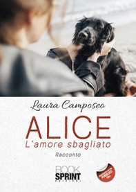 Alice. L'amore sbagliato - Librerie.coop