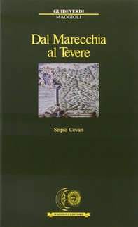 Dal Marecchia al Tevere. A piedi fra Romagna e Marche e Toscana - Librerie.coop