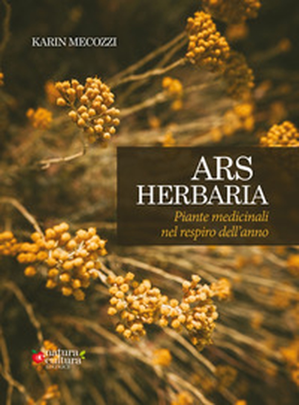 Ars herbaria. Piante medicinali nel respiro dell'anno - Librerie.coop Ars herbaria. Piante medicinali nel respiro dell'anno - Librerie.coop