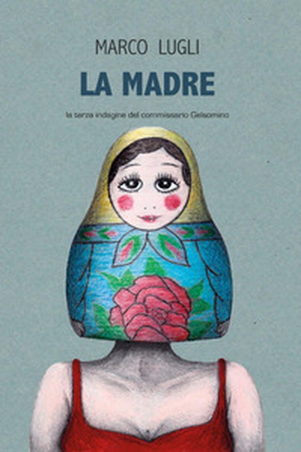 La madre. La terza indagine del commissario Gelsomino - Librerie.coop La madre. La terza indagine del commissario Gelsomino - Librerie.coop