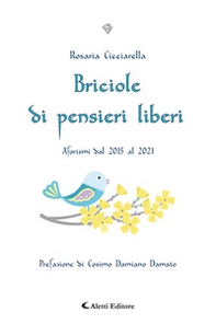 Briciole di pensieri liberi. Aforismi dal 2015 al 2021 - Librerie.coop