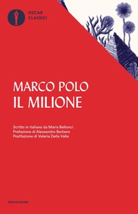 Il milione. Scritto in italiano da Maria Bellonci - Librerie.coop