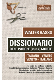 Dissionario dele parole (squasi) morte. Italiano Veneto. Veneto Italiano - Librerie.coop