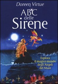 ABC delle sirene. Esplora il magico mondo degli angeli del mare - Librerie.coop