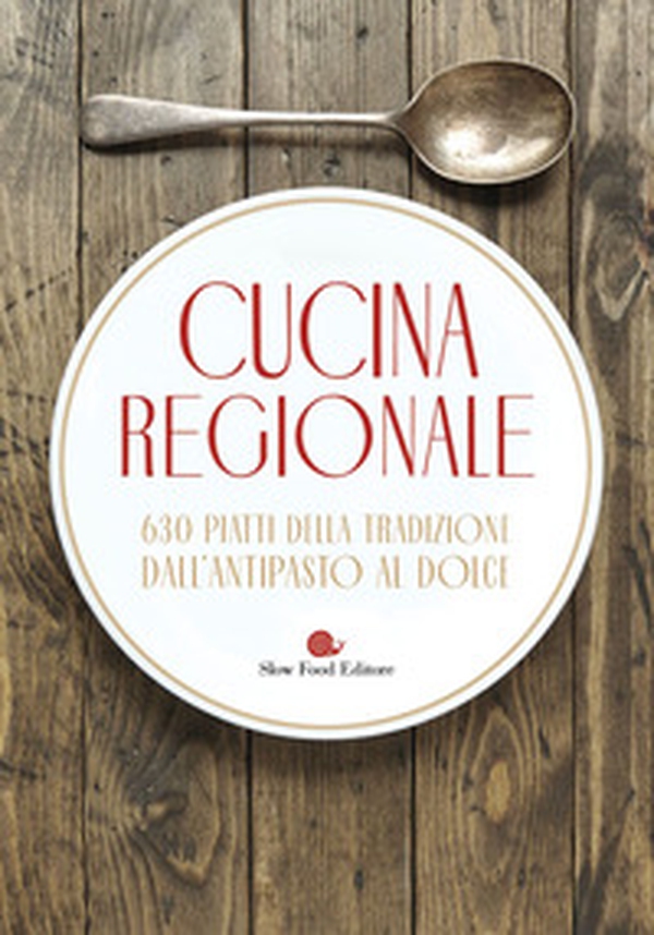 Cucina regionale. 630 piatti della tradizione. Dall'antipasto al dolce - Librerie.coop Cucina regionale. 630 piatti della tradizione. Dall'antipasto al dolce - Librerie.coop