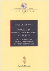 Processi di diffusione materiale delle idee. I manoscritti del «De incantationibus» di Pietro Pomponazzi - Librerie.coop