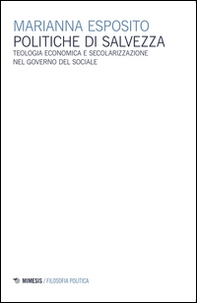 Politiche di salvezza. Teologia economica e secolarizzazione nel governo del sociale - Librerie.coop Politiche di salvezza. Teologia economica e secolarizzazione nel governo del sociale - Librerie.coop