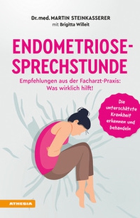 Endometriose-Sprechstunde. Empfehlungen aus meiner Facharzt-Praxis: Was wirklich hilft! - Librerie.coop Endometriose-Sprechstunde. Empfehlungen aus meiner Facharzt-Praxis: Was wirklich hilft! - Librerie.coop