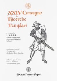 Atti del 24º Convegno di ricerche templari - Librerie.coop