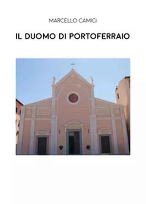 Il Duomo di Portoferraio - Librerie.coop Il Duomo di Portoferraio - Librerie.coop
