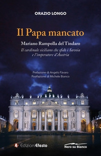 Il papa mancato. Mariano Rampolla del Tindaro, il cardinale siciliano che sfidò i Savoia e l'imperatore d'Austria - Librerie.coop