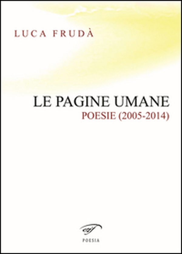 Le pagine umane. (Poesie 2005-2014) - Librerie.coop Le pagine umane. (Poesie 2005-2014) - Librerie.coop