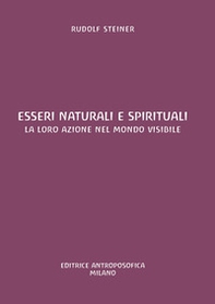 Esseri naturali e spirituali. La loro azione nel mondo visibile - Librerie.coop Esseri naturali e spirituali. La loro azione nel mondo visibile - Librerie.coop