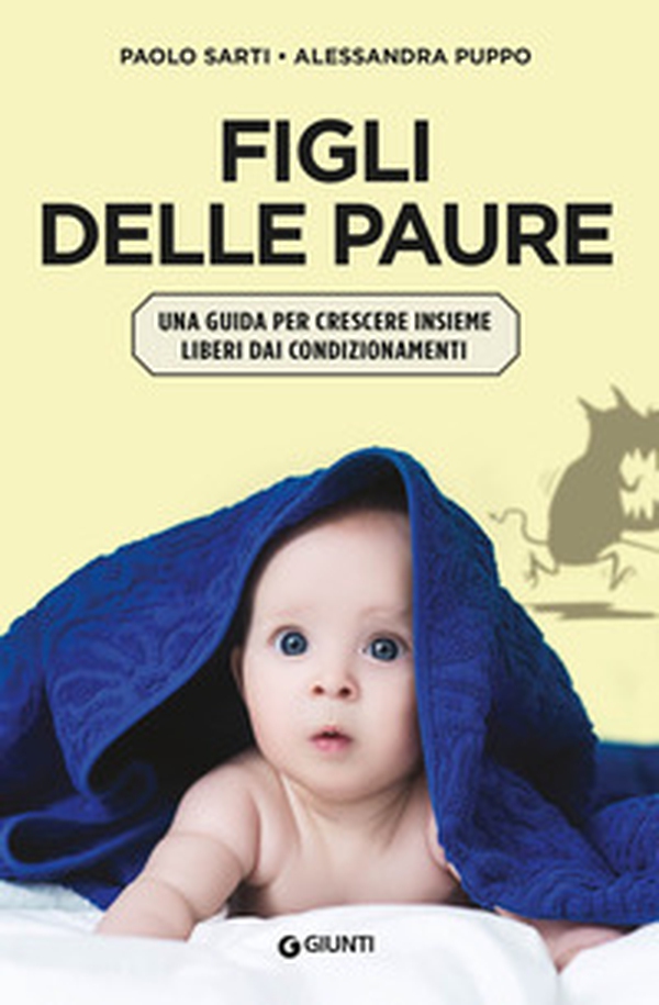Figli delle paure. Una guida per crescere insieme liberi da condizionamenti - Librerie.coop Figli delle paure. Una guida per crescere insieme liberi da condizionamenti - Librerie.coop
