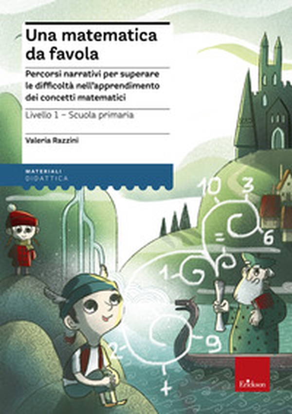 Una matematica da favola. Percorsi narrativi per superare le difficoltà nell'apprendimento dei concetti matematici. Livello 1 scuola primaria - Librerie.coop Una matematica da favola. Percorsi narrativi per superare le difficoltà nell'apprendimento dei concetti matematici. Livello 1 scuola primaria - Librerie.coop