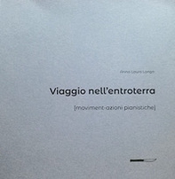 Viaggio nell'entroterra. Moviment-azioni pianistiche - Librerie.coop