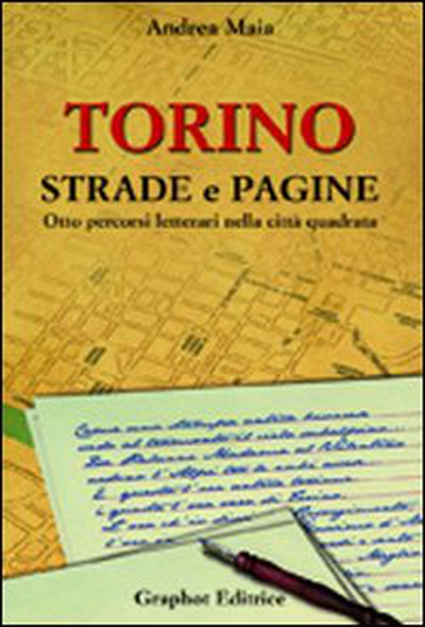 Torino strade e pagine. Otto percorsi letterari nella città quadrata - Librerie.coop Torino strade e pagine. Otto percorsi letterari nella città quadrata - Librerie.coop