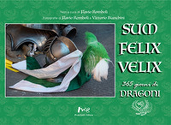 «Sum felix velix». 365 giorni di dragoni - Librerie.coop