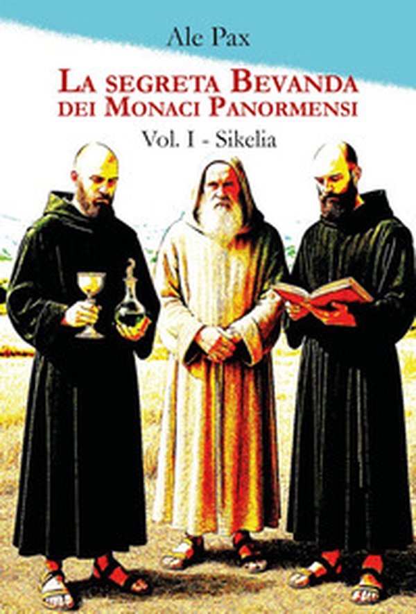 La segreta bevanda dei monaci panormensi - Vol. 1 - Librerie.coop La segreta bevanda dei monaci panormensi - Vol. 1 - Librerie.coop