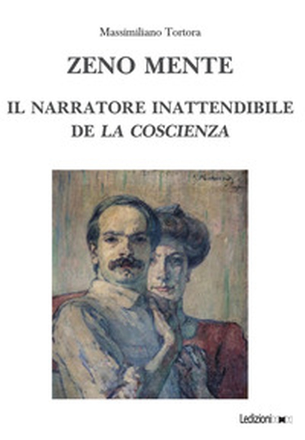 Zeno mente. Il narratore inattendibile de «La coscienza» - Librerie.coop