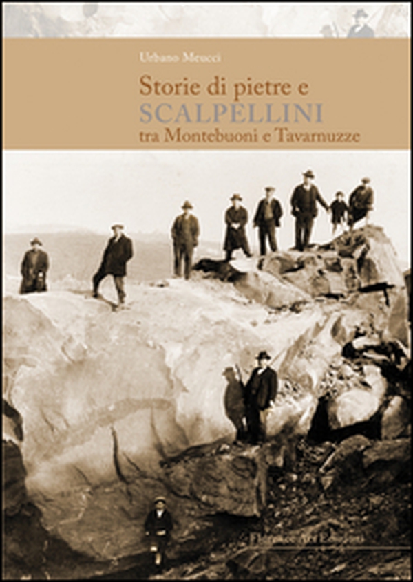 Storie di pietre e scalpellini tra Montebuoni e Tavarnuzze - Librerie.coop Storie di pietre e scalpellini tra Montebuoni e Tavarnuzze - Librerie.coop