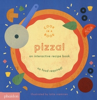 Pizza! An interactive recipe book. No food required! Cook in a book - Librerie.coop